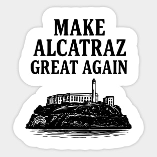 Make Alcatraz Great Again Funny Political Satire Sticker